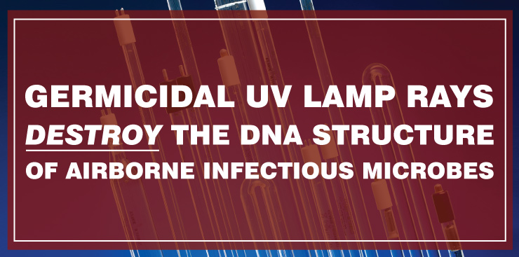 Germicidal UV Lamp Rays Destroy The DNA Structure Of Airborne Infectious Microbes