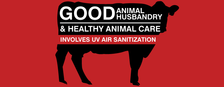 Good animal husbandry & healthy animal care involves ultraviolet air sanitization