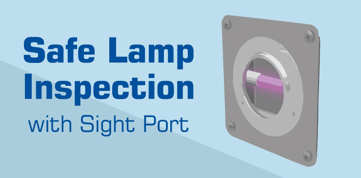 Sight Port Provides for Easy Lamp Inspection on AeroLogic HVAC Duct Disinfection