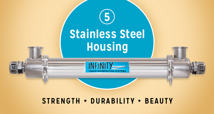 Infinity UV Liquid Disinfection Feature 5: Stainless Steel Housing