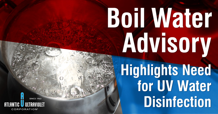 Boil Water Advisory Highlights Need for UV Water Disinfection