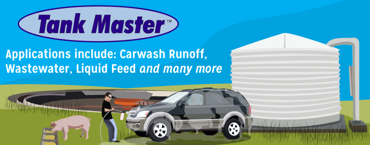Tank Master Applications Include: Carwash Runoff, Wastewater, Liquid Feed and many more