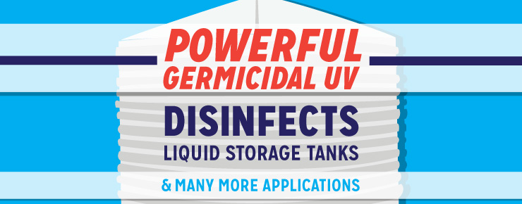 Powerful UV Disinfects Liquid Storage Tanks & Many More Applications