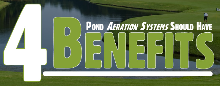 4 Benefits Pond Aeration Systems Should Have