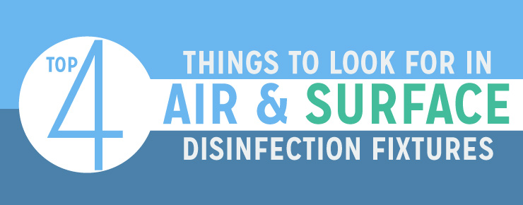 Top 4 Things To Look For In Air & Surface Disinfection Fixtures