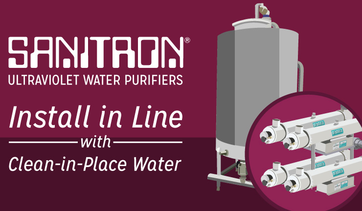 SANITTRON Ultraviolet Water Purifiers Install in Line with Clean-in-Place Water