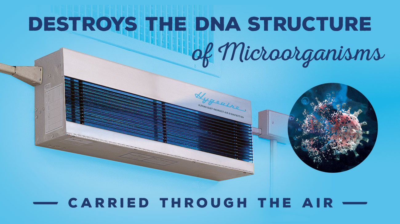 Hygeaire Indirect UV Air Purification Destroys the DNA Structure of Microorganisms Carried through the Air