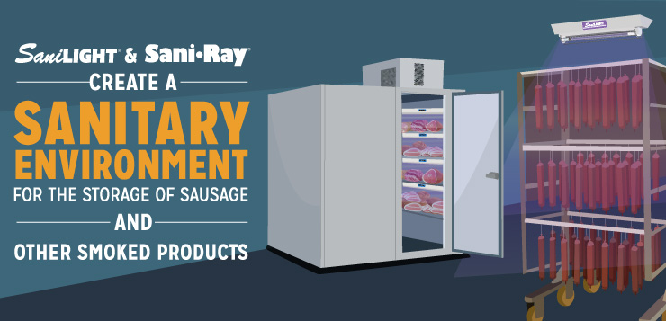 SaniLIGHT and SaniRay Create a Sanitary Environment For The Storage of Sausage and Other Smoked Products