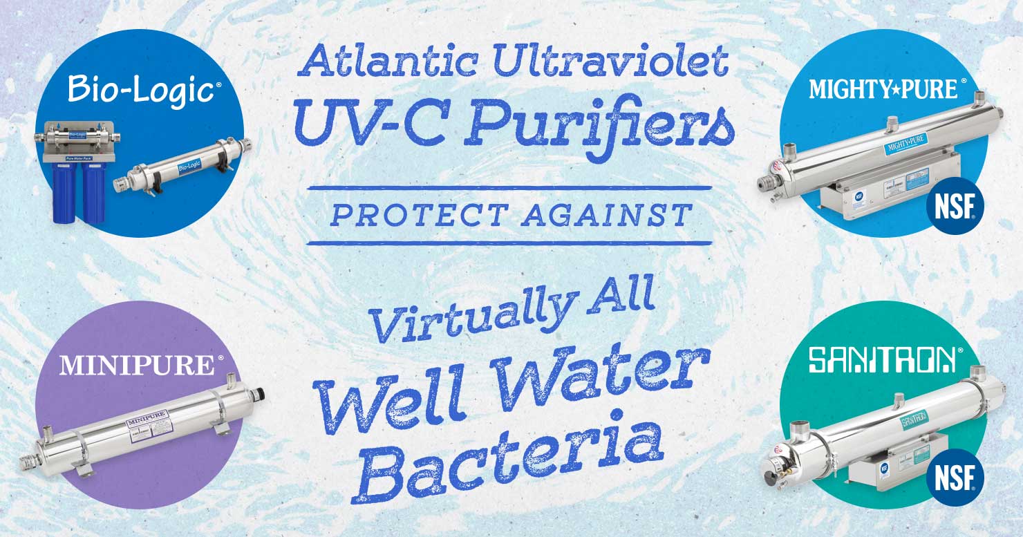 Atlantic Ultraviolet UV-C Purifiers Protect Against Virtually All Well Water Bacteria