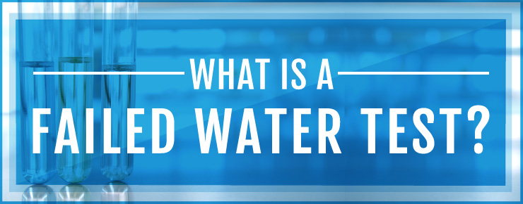 What is a Failed Water Test?