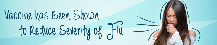 Vaccine has Been Shown to Reduce Severity of Flu