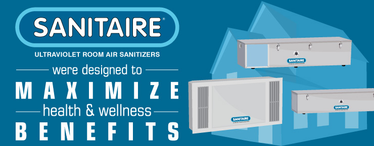 SANITAIRE Ultraviolet Room Air Sanitizers were Designed to Maximize Health and Wellness Benefits